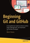 Beginning Git and Github: A Comprehensive Guide to Version Control, Project Management, and Teamwork for the New Developer Cover Image