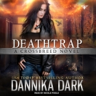 Deathtrap Lib/E By Dannika Dark, Nicole Poole (Read by) Cover Image