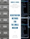 Registration Methods for the Small Museum (American Association for State and Local History) By Daniel B. Reibel, Deborah Rose Van Horn (Revised by) Cover Image