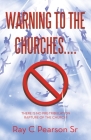 Warning to the Churches....: There Is No Pre-Tribulation Rapture of the Church! By Sr. Pearson, Ray C. Cover Image