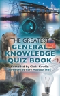 The Greatest General Knowledge Quiz Book By Chris Cowlin Cover Image