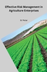 Effective Risk Management in Agriculture Enterprises By St Peter Cover Image