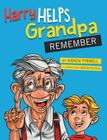 Harry Helps Grandpa Remember Cover Image