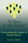It Runs in My Family: Illness as a Family Legacy By Joan C. Barth Cover Image