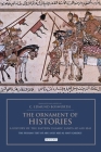 The Ornament of Histories: A History of the Eastern Islamic Lands AD 650-1041: The Persian Text of Abu Sa'id 'Abd al-Hayy Gardizi By C. Edmund Bosworth (Editor), C. Edmund Bosworth (Translator) Cover Image