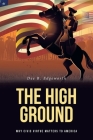 The High Ground: Why Civic Virtue Matters to America By Dee R. Edgeworth Cover Image