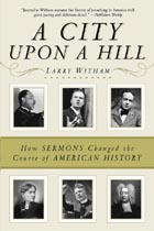 A City Upon a Hill: How Sermons Changed the Course of American History Cover Image