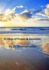 21 Days of Prayer & Devotion By 21 Christian Ladies Cover Image