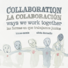 Collaboration: Ways We Work Together By Tomas Moniz, Alicia Dornadic (Illustrator) Cover Image