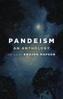 Pandeism: An Anthology By Knujon Mapson (Editor), William Walker Atkinson (Contribution by), Richard Francks (Contribution by) Cover Image