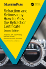 Refraction and Retinoscopy: How to Pass the Refraction Certificate (Masterpass) Cover Image