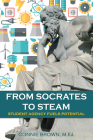 From Socrates to Steam: Student Agency Fuels Potential By Connie Brown M. Ed Cover Image