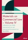 Materials on Commercial Law - Volume IV: Arbitration Law, Public International Law and International Investment Law Cover Image