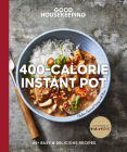 Good Housekeeping 400-Calorie Instant Pot(r), 21: 65+ Easy & Delicious Recipes (Good Food Guaranteed #21) Cover Image