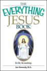 The Everything Jesus Book: His Life, His Teachings (Everything®) Cover Image