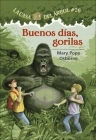 Buenos Dias, Gorilas (Good Morning, Gorillas) (La Casa del Arbol #26) By Mary Pope Osborne, Sal Murdocca, Marcela Brovelli Cover Image