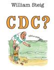 C D C ? By William Steig, William Steig (Illustrator) Cover Image