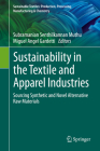 Sustainability in the Textile and Apparel Industries: Sourcing Synthetic and Novel Alternative Raw Materials By Subramanian Senthilkannan Muthu (Editor), Miguel Angel Gardetti (Editor) Cover Image