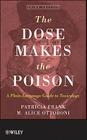 The Dose Makes the Poison: A Plain-Language Guide to Toxicology By M. Alice Ottoboni, Patricia Frank Cover Image