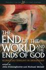 End of the World and the Ends of God: Science and Theology on Eschatology (Theology for the 21st Century) By John Polkinghorne (Editor), Michael Welker (Editor) Cover Image
