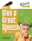 How Do I Give a Great Speech? By Louise A. Spilsbury, Sarah Eason Cover Image