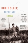 Don't Sleep, There Are Snakes: Life and Language in the Amazonian Jungle (Vintage Departures) By Daniel L. Everett Cover Image