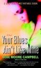 Your Blues Ain't Like Mine: A Novel By Bebe Moore Campbell Cover Image