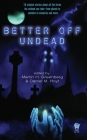 Better Off Undead By Martin H. Greenberg (Editor), Daniel M. Hoyt (Editor) Cover Image