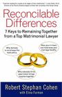Reconcilable Differences: 7 Keys to Remaining Together from a Top Matrimonial Lawyer By Robert Stephan Cohen, Elina Furman (With) Cover Image