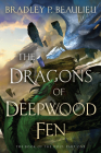 The Dragons of Deepwood Fen By Bradley P. Beaulieu Cover Image