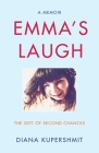 Emma's Laugh: The Gift of Second Chances - A Memoir By Diana Kupershmit Cover Image