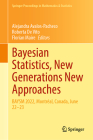 Bayesian Statistics, New Generations New Approaches: Baysm 2022, Montréal, Canada, June 22-23 (Springer Proceedings in Mathematics & Statistics #435) By Alejandra Avalos-Pacheco (Editor), Roberta de Vito (Editor), Florian Maire (Editor) Cover Image