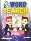 Word Search for Kids Ages 6-12: First Kids Word Search Puzzle Book ages 6-12. Practice Spelling, Learn Vocabulary, and Improve Reading. Solve clever c By Sadiki Abdessamad Cover Image