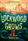 Where the Lockwood Grows By Olivia A. Cole Cover Image