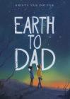 Earth to Dad By Krista Van Dolzer, Jen Bricking (Cover Design by) Cover Image