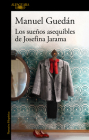 Los sueños asequibles de Josefina Jarama / The Attainable Dreams of Josefina Jar ama By Manuel Guedán Cover Image