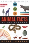 Animal Facts: By the Numbers By Steve Jenkins, Steve Jenkins (Illustrator) Cover Image