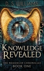 Knowledge Revealed By D. S. Williams Cover Image