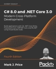 C# 8.0 and .NET Core 3.0 - Modern Cross-Platform Development - Fourth Edition: Build applications with C#, .NET Core, Entity Framework Core, ASP.NET C Cover Image