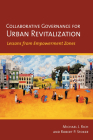 Collaborative Governance for Urban Revitalization By Michael J. Rich, Robert P. Stoker Cover Image