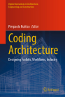 Coding Architecture: Designing Toolkits, Workflows, Industry By Pierpaolo Ruttico (Editor) Cover Image