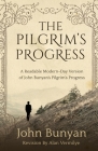 The Pilgrim's Progress: A Readable Modern-Day Version of John Bunyan's Pilgrim's Progress (Revised and easy-to-read) Cover Image