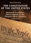 The Constitution of the United States: Updated for Better Government in the Twenty-First Century Second Edition By Boyd Harrison Cover Image