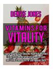 Vitamins for Vitality: Learn How You Can Become Healthier Without Using Risky Medications, Expensive Spas and Other Procedures or Outrageous Cover Image