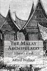 The Malay Archipelago: Illustrated By Alfred Russel Wallace Cover Image