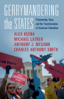 Gerrymandering the States: Partisanship, Race, and the Transformation of American Federalism By Alex Keena, Michael Latner, Anthony J. McGann McGann Cover Image