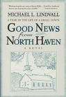The Good News from North Haven: A Year in the Life of a Small Town Cover Image