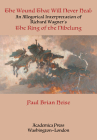 The Wound That Will Never Heal: An Allegorical Interpretation of Richard Wagner's the Ring of the Nibelung Cover Image