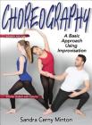 Choreography : A Basic Approach Using Improvisation By Sandra Cerny Minton Cover Image