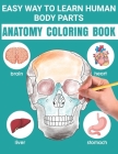 Easy Way To Learn Human Body Parts Anatomy Coloring Book: Easy Way To Learning Anatomy For Kids An Entertaining and Instructive Guide to the Human Bod Cover Image